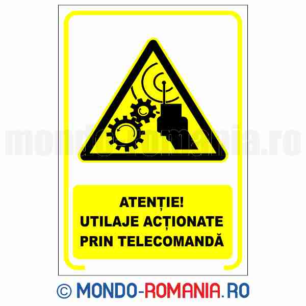 ATENTIE! UTILAJE ACTIONATE PRIN TELECOMANDA - indicator de securitate de avertizare pentru protectia muncii